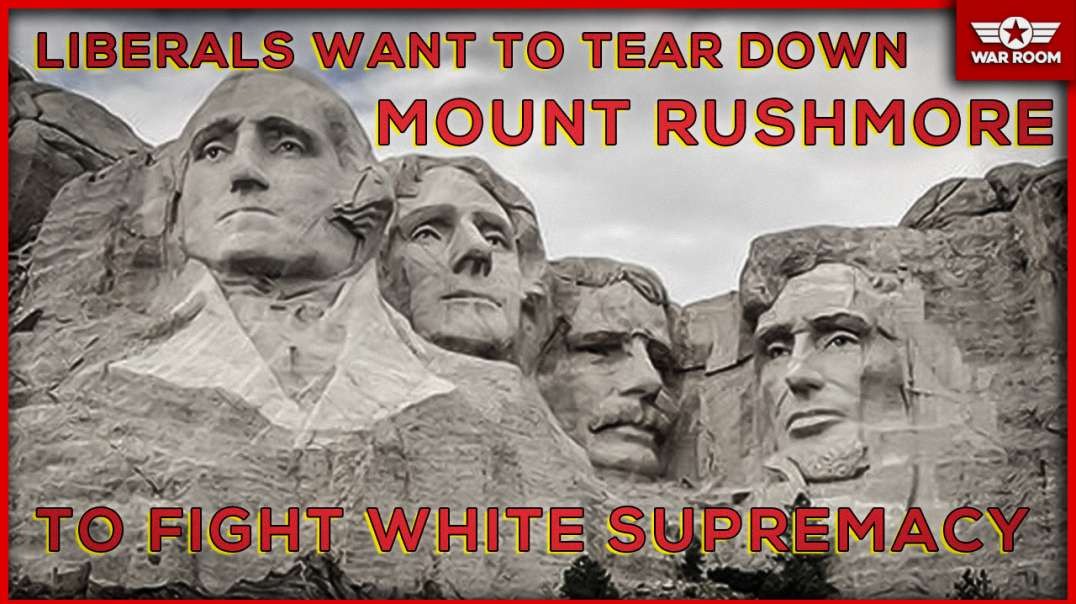 Liberals Want To Tear Down Mt. Rushmore To Fight White Supremacy
