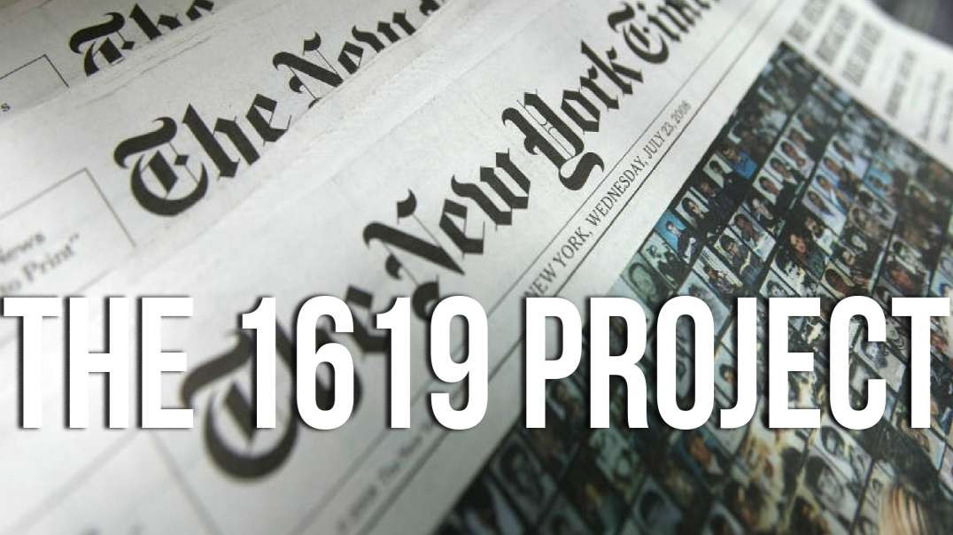 REVEALED: NYT “The 1619 Project”, Project Racism