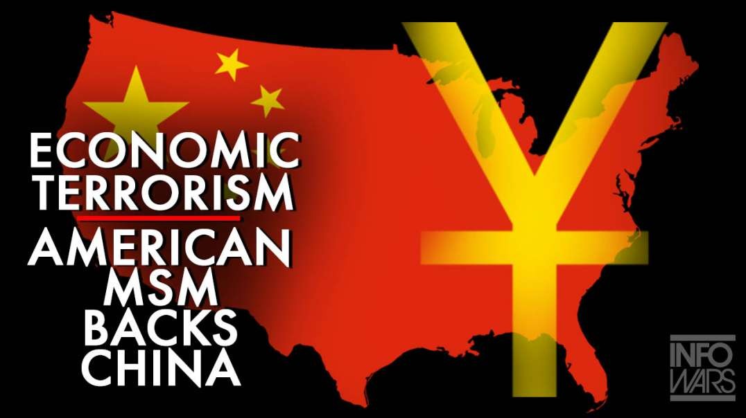 Economic Terrorism! MSM Tries To Crash US Economy; Sides With China Against US