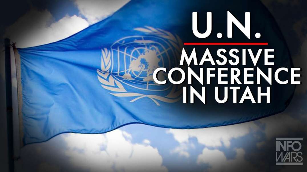 UN Holds Massive Secret Conference In Salt Lake City Utah