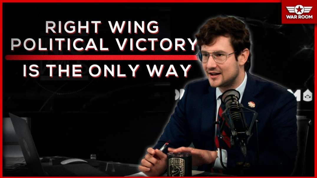 Right Wing Political Victory Is The Only Way To Avoid Total Destruction