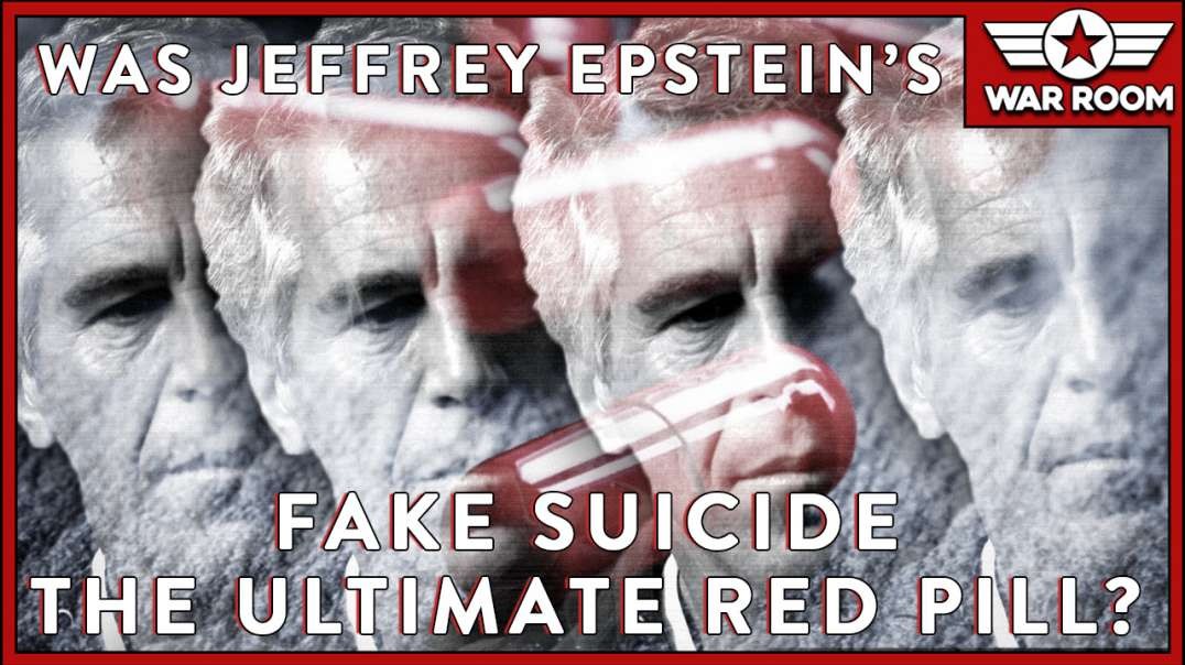 Was Jeffrey Epstein's Fake Suicide The Ultimate Red Pill