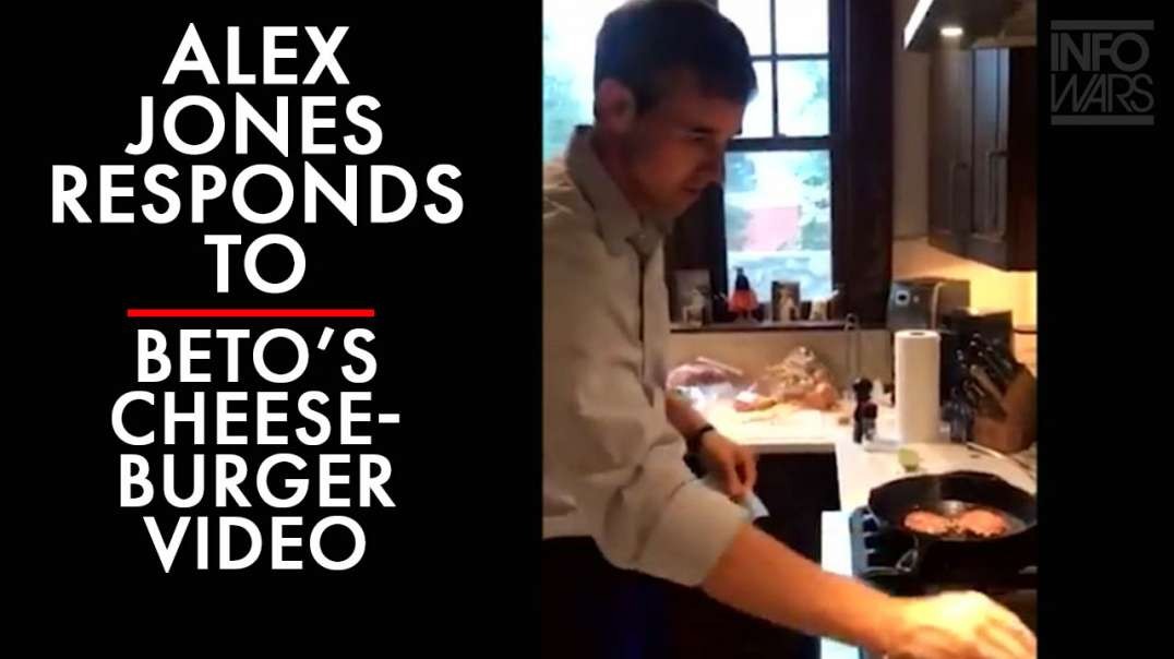 Alex Jones Responds To Beto Cooking A Cheese Burger.mp4