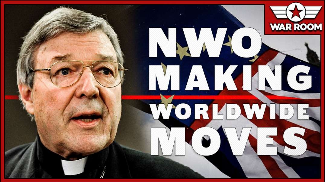 From Brexit To Cardinal Pell To Salvini The NWO Is Making Worldwide Moves