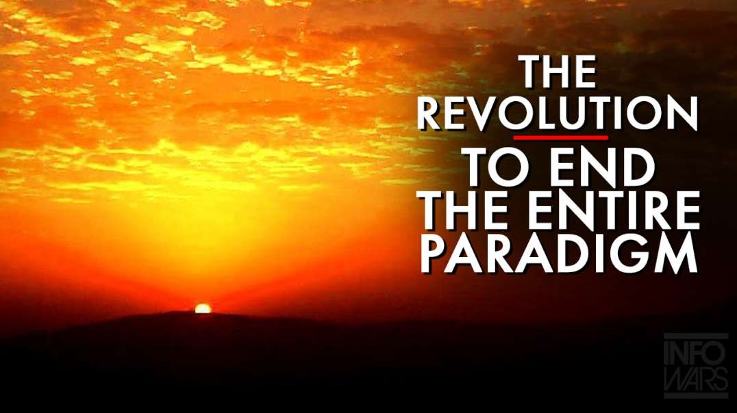 The Final Revolution To End The Entire Paradigm