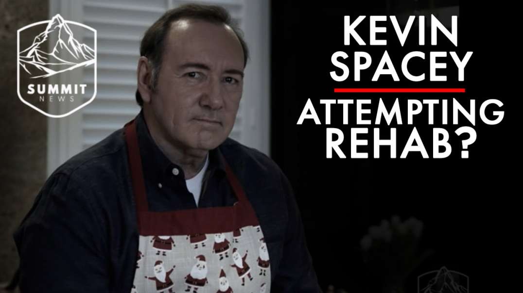 Is Kevin Spacey Trying To Rehabilitate Himself