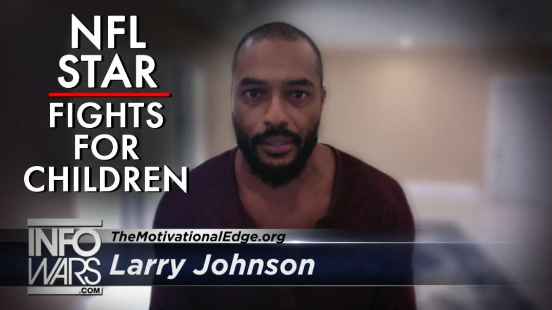 NFL Star Larry Johnson Fights To Protect Children's Innocence From Organized Pedophiles