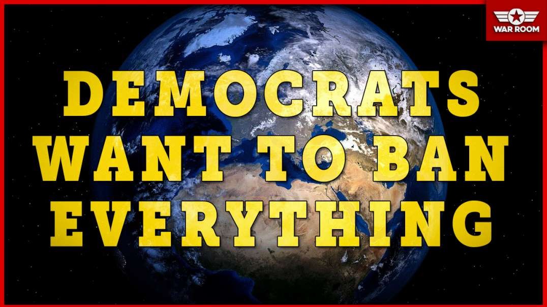 Democrats Plan To Fight Climate Change, Ban Everything!!!