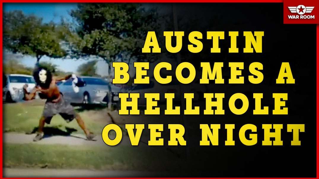 Exclusive- Austin Texas Is Turning Into A Liberal Hellhole Over Night