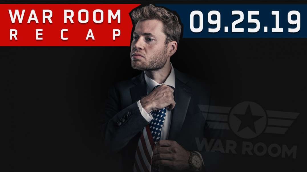 War Room Recap 9-25-2019