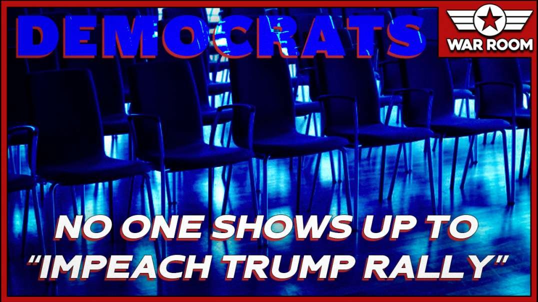 12 Democrat Organizations Plan -Impeach Trump Rally- And No One Shows Up!