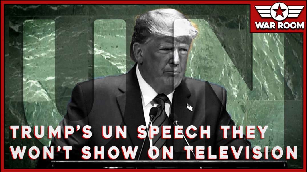 Watch The Entire Trump UN Speech They Won't Show On Television News!