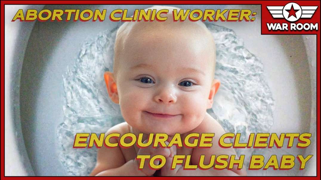Abortion Clinic Worker Encourages Client To Flush Baby Down The Toilet