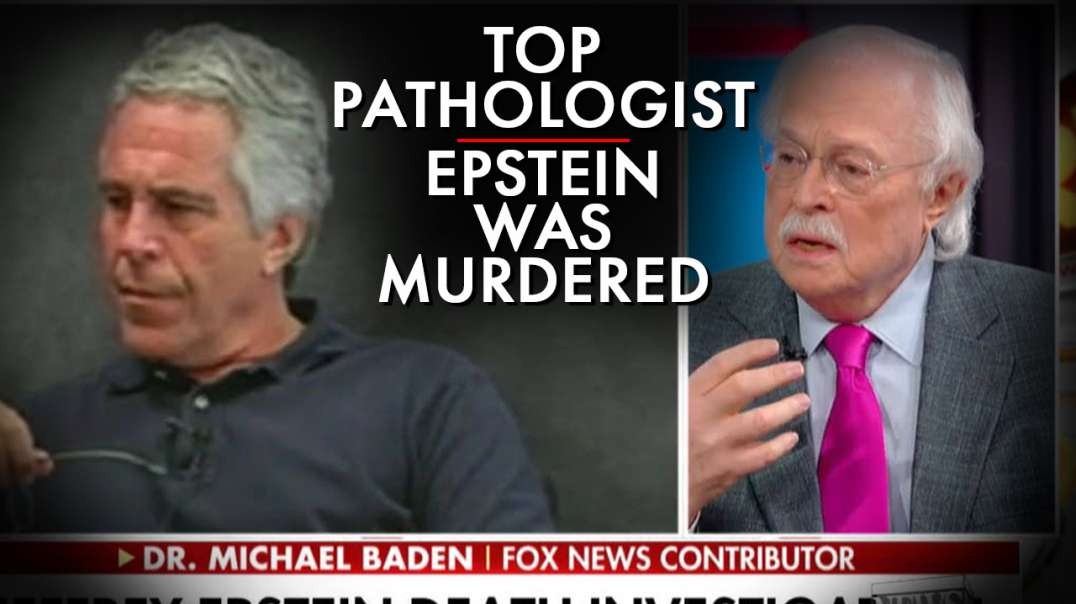 Autopsy Confirms Epstein Was Murdered Says Top Pathologist