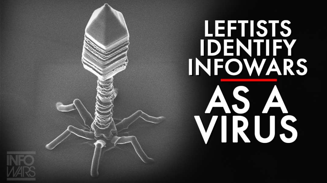 Leftists Identify Infowars As A Virus