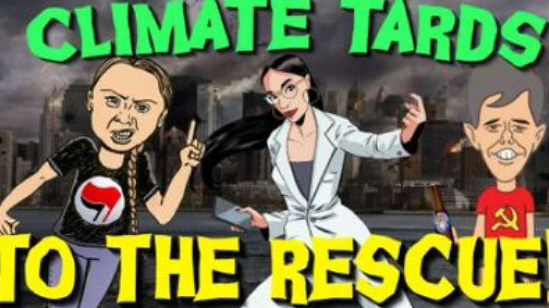 Climate Tards To The Rescue
