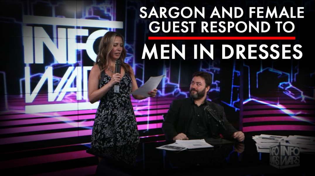 Sargon and Female Guest Respond to Men in Dresses