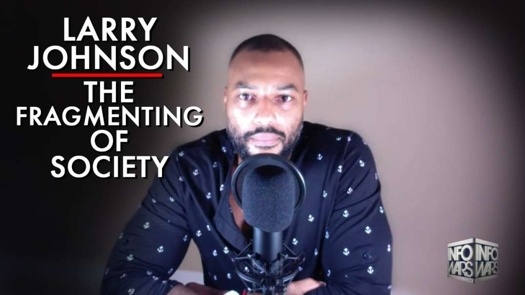 Larry Johnson: The Fragmenting Of Society Through Deviant Agendas