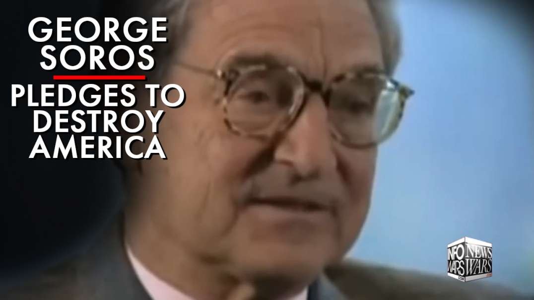 George Soros Pledges To Destroy America, Special Report