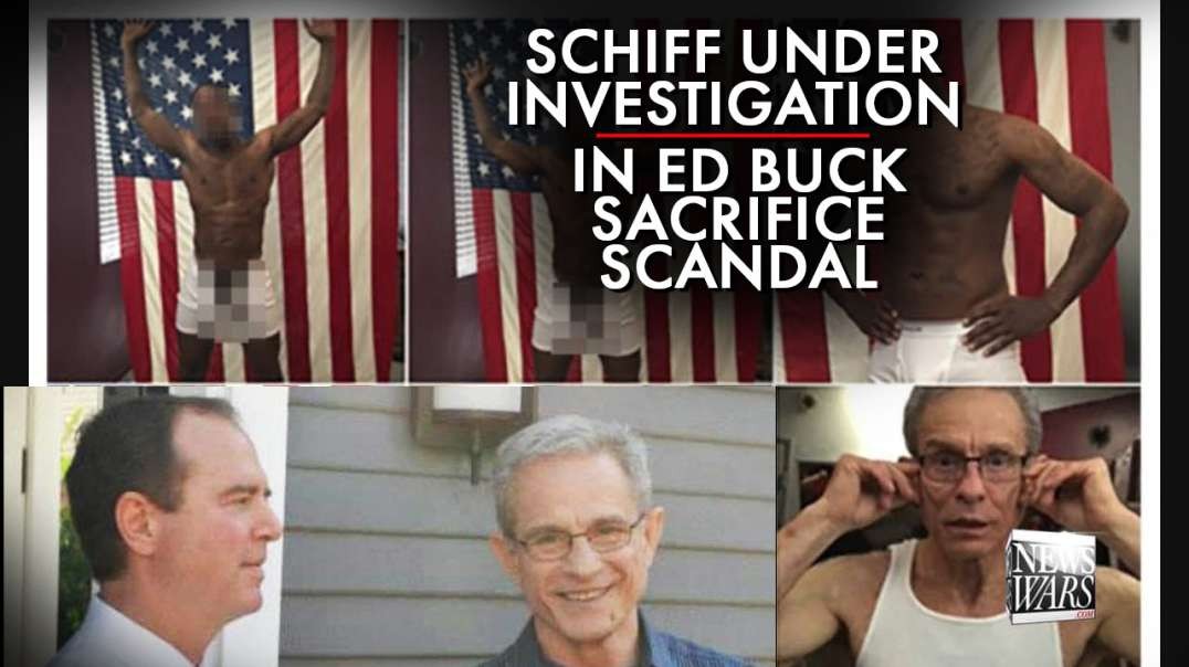 Report: Adam Schiff Under Criminal Investigation In Ed Buck Sacrifice Scandal