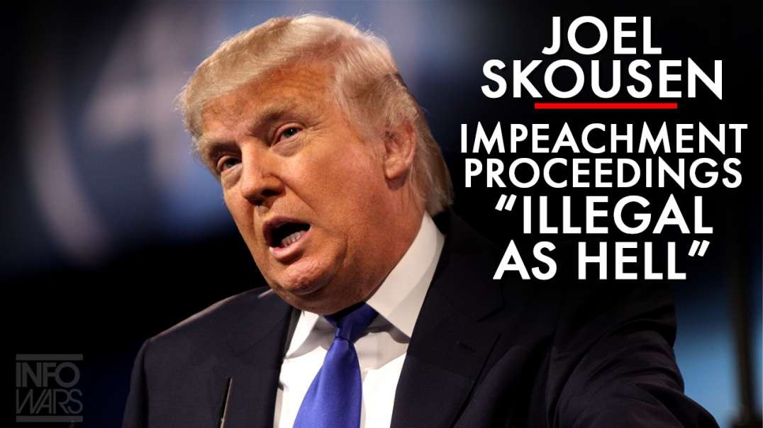 Joel Skousen: The Trump Impeachment Proceedings Are "Illegal As Hell"