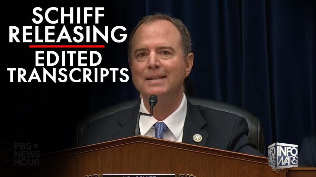 The End Of Due Process: Schiff Is Releasing Edited Transcripts