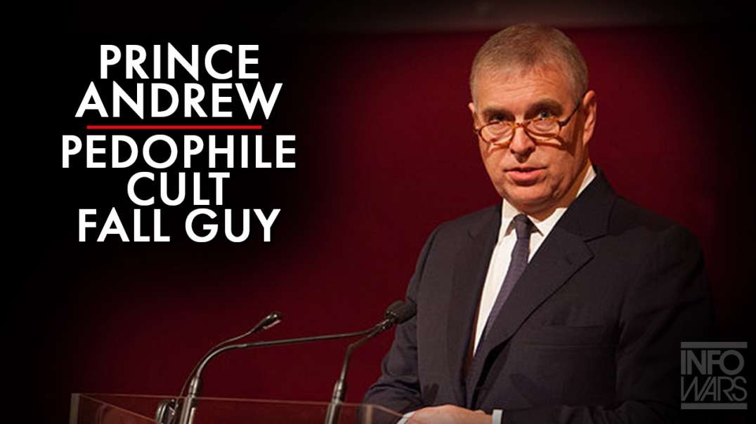 Prince Andrew Selected As Fall Guy For Global Deep State Pedophile Cult