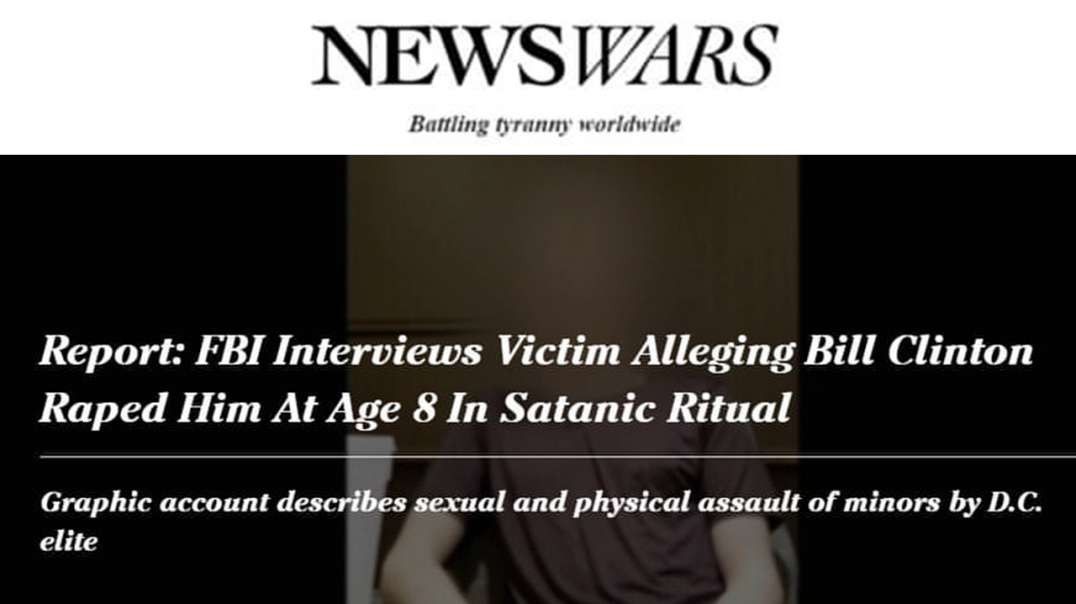 FBI Interviewd Victim Alleging Bill Clinton Raped 8-Year-Old At Satanic Ritual