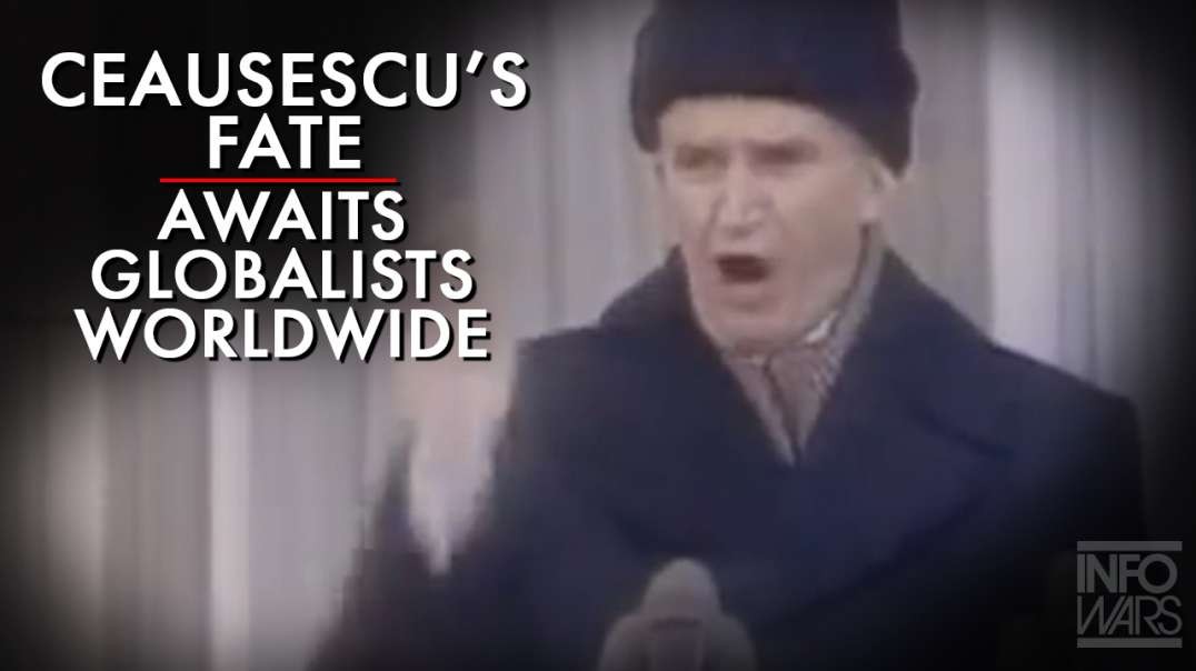 Dictator Ceausescu's Fate Awaits Globalists World Wide