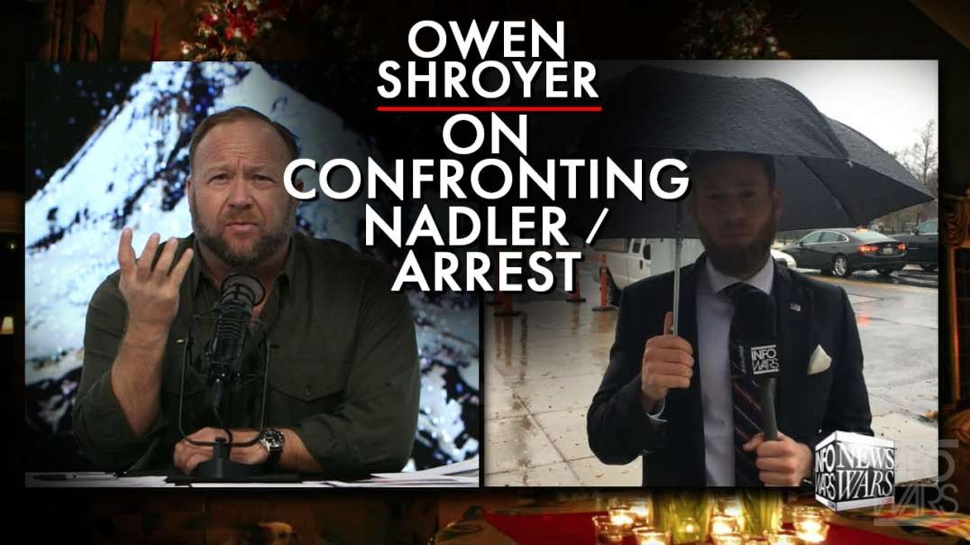 Fresh From Jail, Owen Shroyer Breaks Down Confronting Nadler At Treasonous Hearing