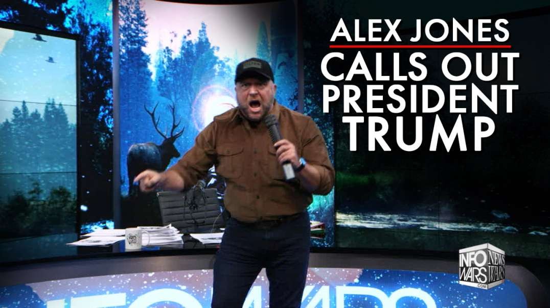 Alex Jones Calls President Trump Out