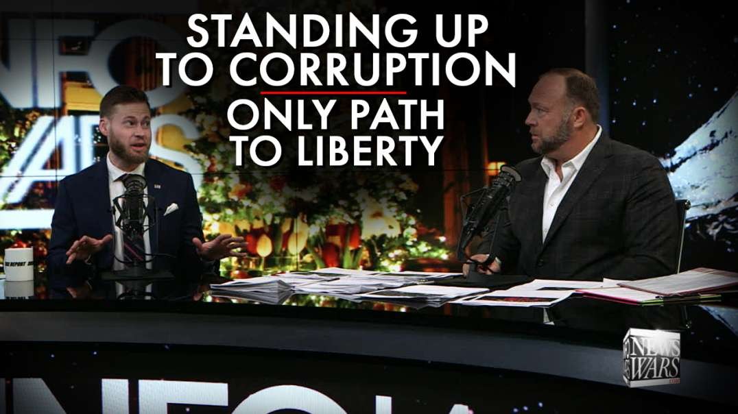 Owen Shroyer: Standing Up Against Corruption Is The Only Path To Liberty