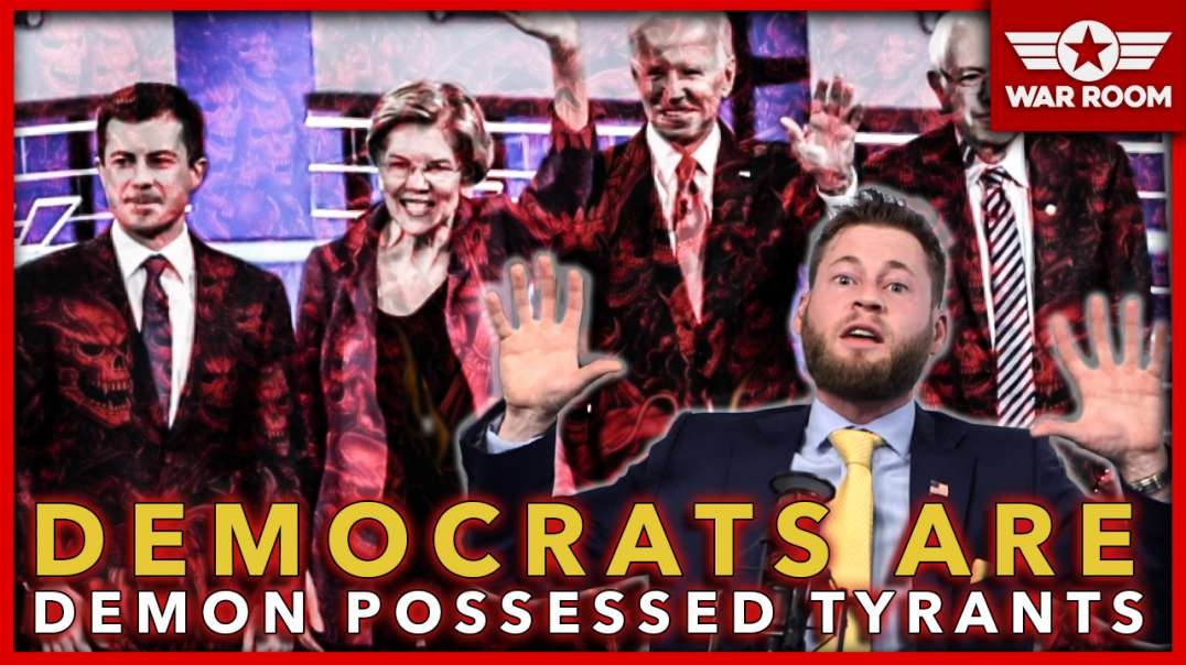 Democrats Are Demon Possessed Tyrants From Hell! What More Do You Need To Know?