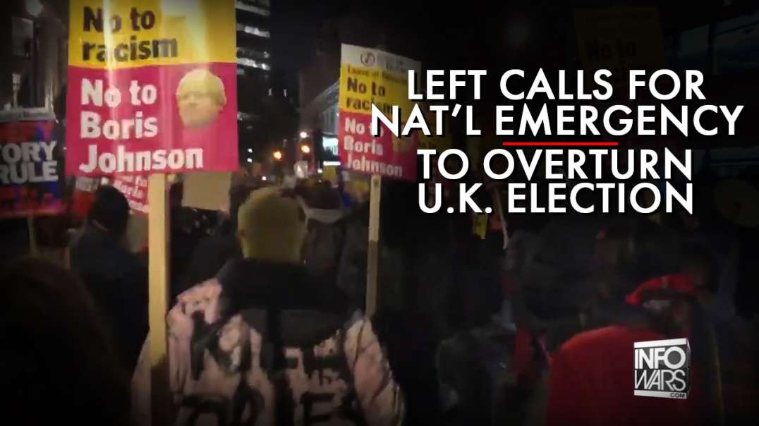 Left Calls For National Emergency to Overturn UK Election