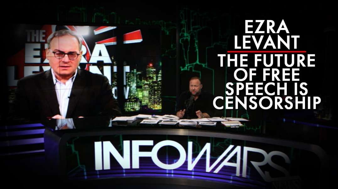 Ezra Levant: The Future Of Free Speech Is Censorship With No Due Process