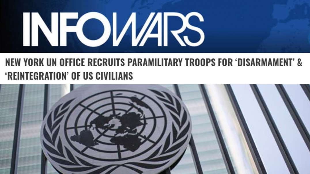 RED ALERT! UN Publicly Recruiting Troops For Gun Confiscation In America