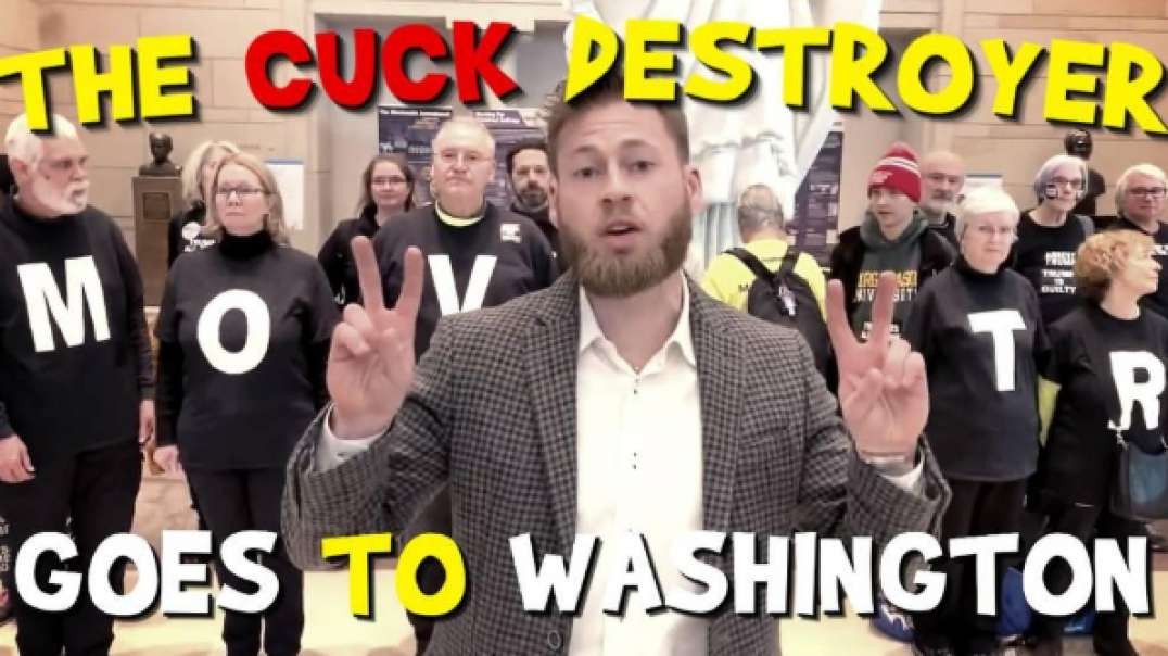 The Cuck Destroyer Goes To Washington