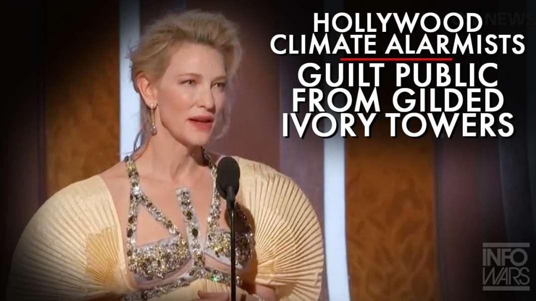 Hollywood Climate Alarmists Guilt The Public From Gilded Ivory Towers