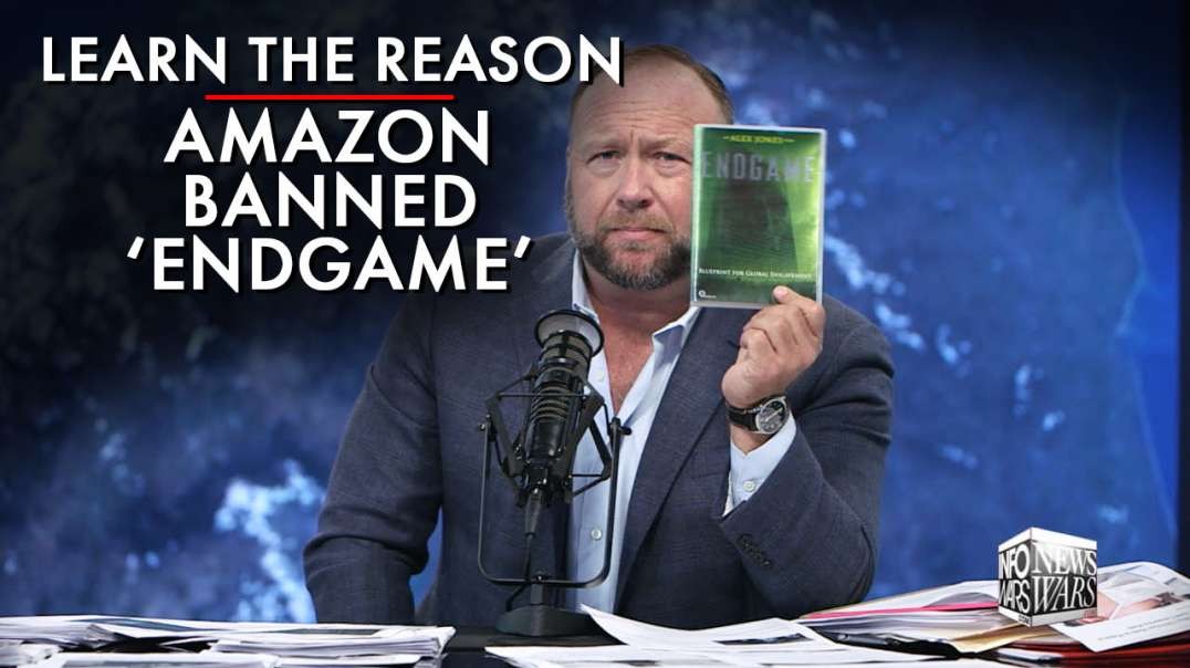 Learn The Real Reason Amazon Banned Alex Jones' Film 'Endgame'