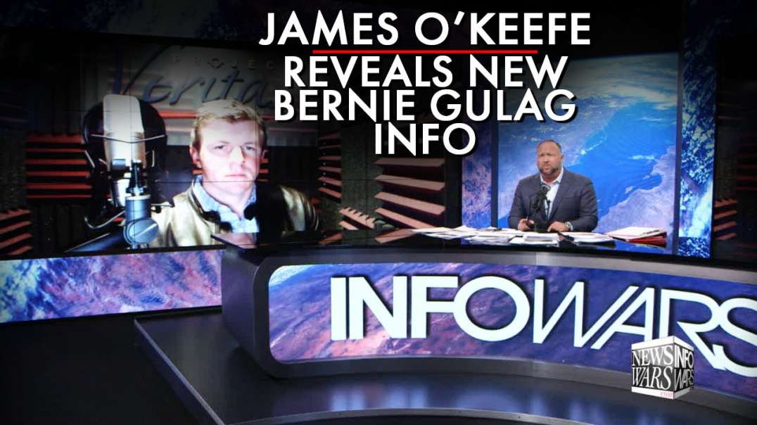 James O’Keefe Reveals New Bernie Gulag Information