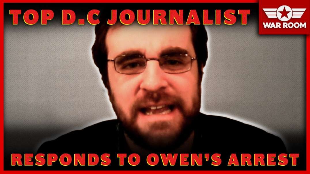 Top D.C. Journalist Responds To Owen Shroyer’s Arrest And Trump Impeachment