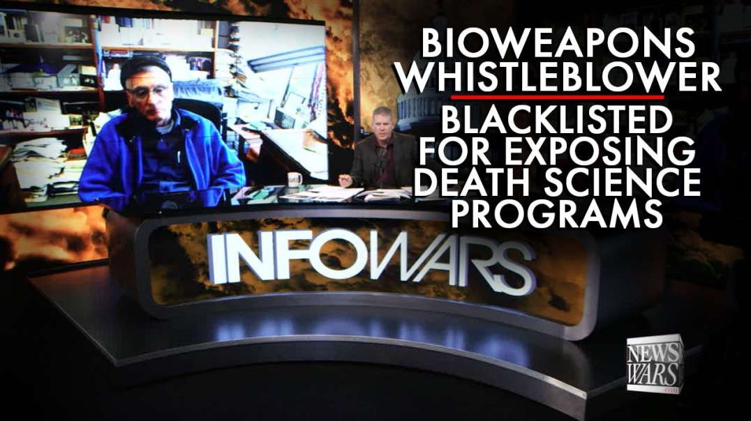 Bioweapons Whistleblower Blacklisted For Exposing Death Science Programs