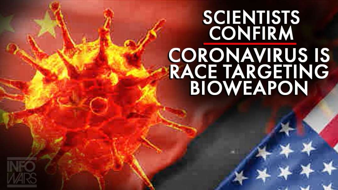 Scientists Confirm Coronavirus Is Race Targeting Bioweapon