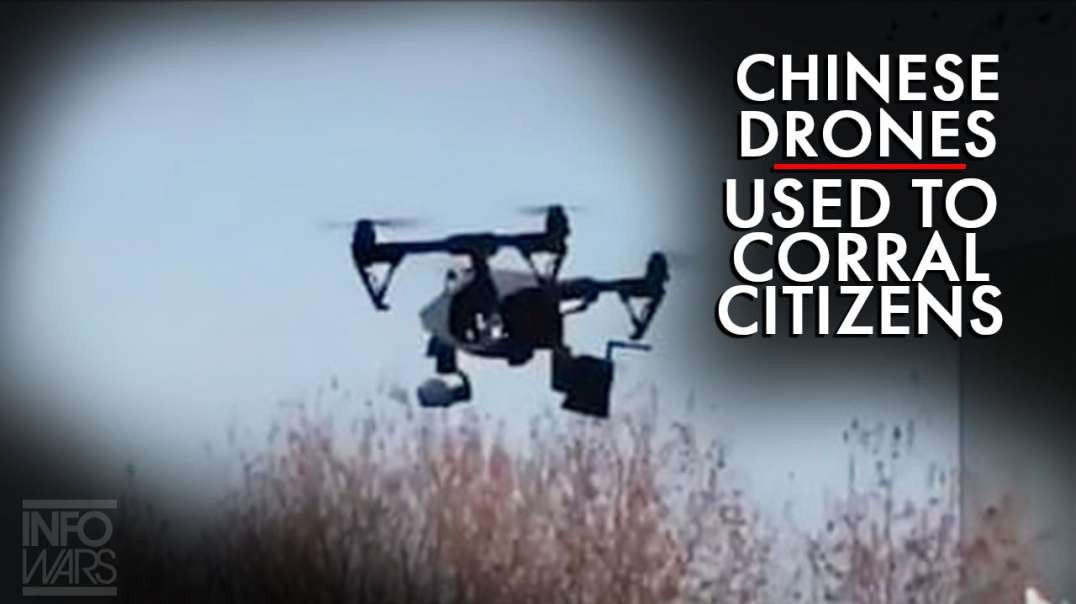 VIDEO: Chinese Drones Used To Corral Citizens