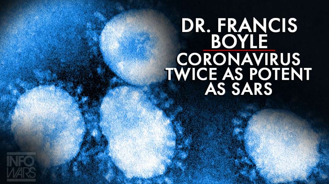 Dr. Francis Boyle: Coronavirus Is Twice As Potent As SARS