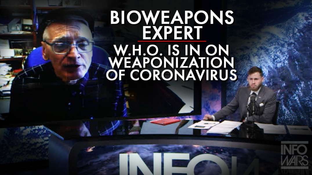 Bioweapons Expert: W.H.O. Is In On Biowarfare Weaponization Of Coronavirus