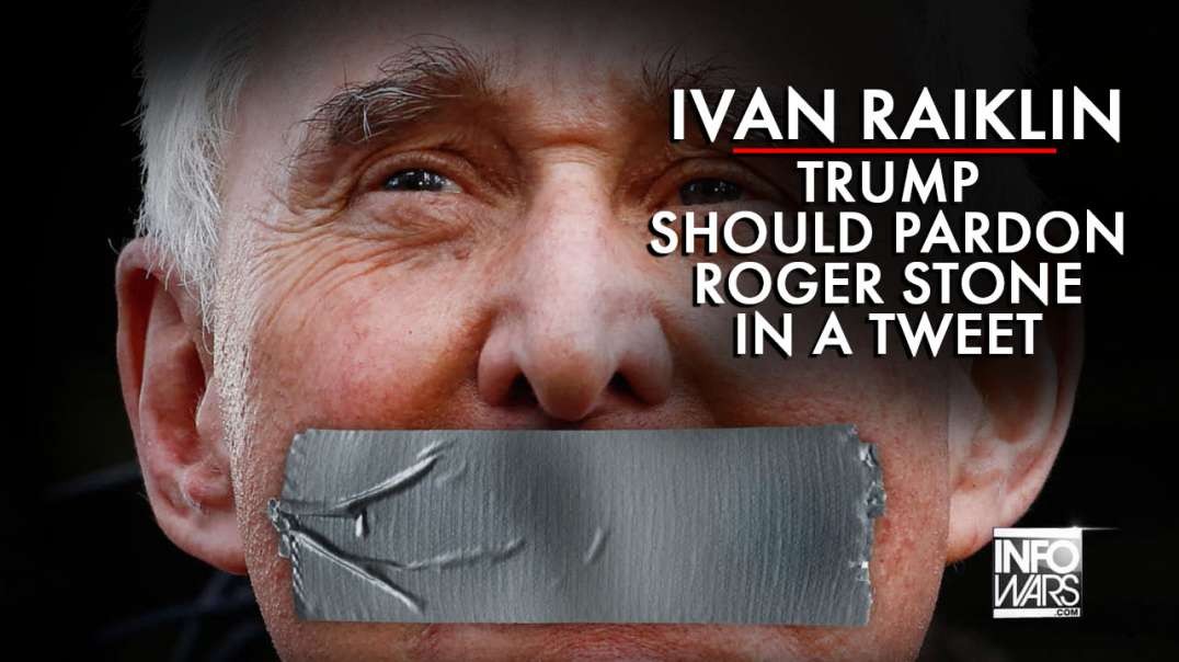 Ivan Raiklin Calls For Trump To Pardon Roger Stone In A Tweet