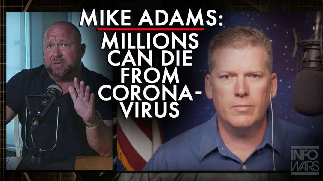 Mike Adams: Millions Can Die From Coronavirus