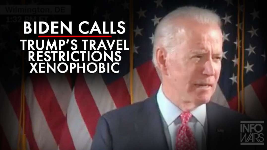 Biden Calls Trump Travel Restrictions Xenophobic