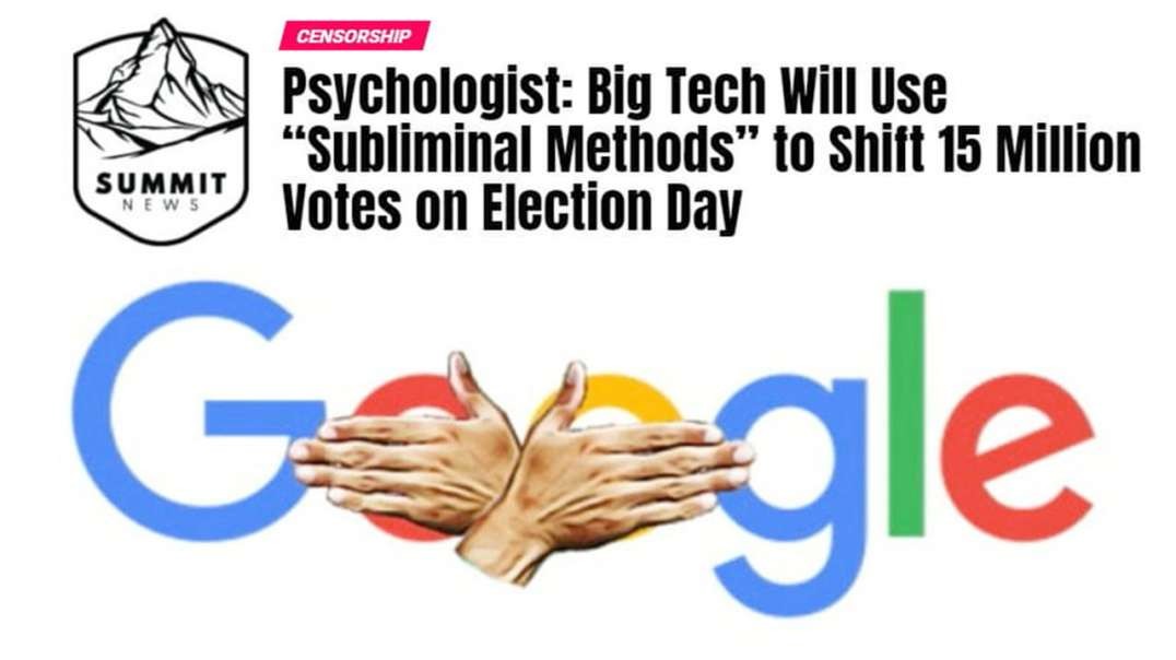 Big Tech Meddling Will Shift 15 Million Votes On Election Day